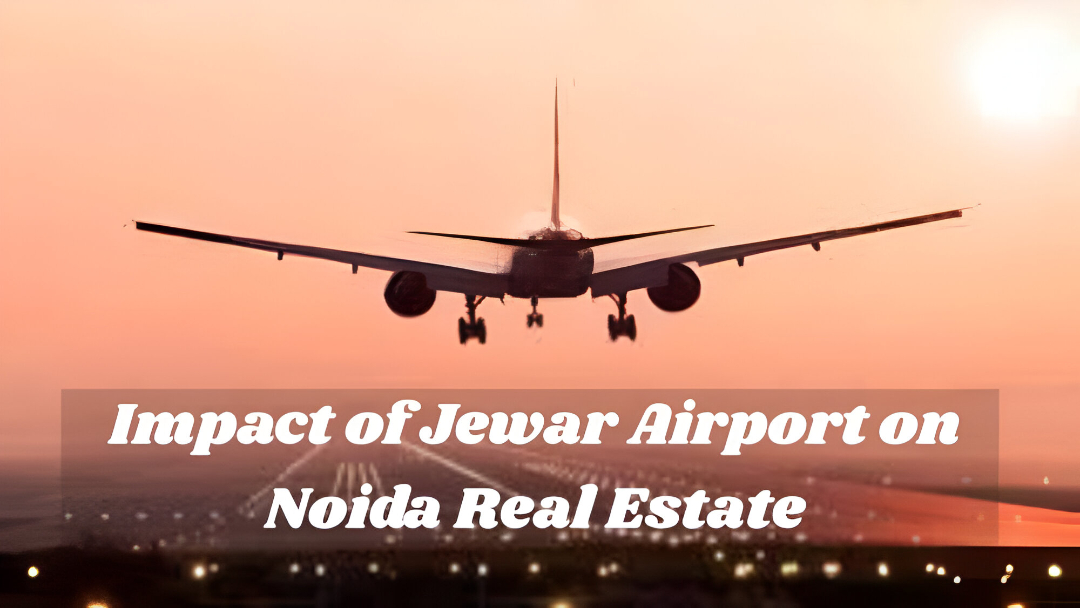 How Jewar Airport Is Changing Real Estate in Noida...